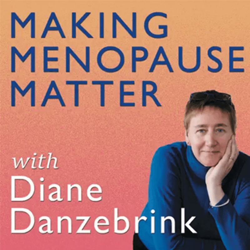 Making Menopause Matter - Diane Danzebrink